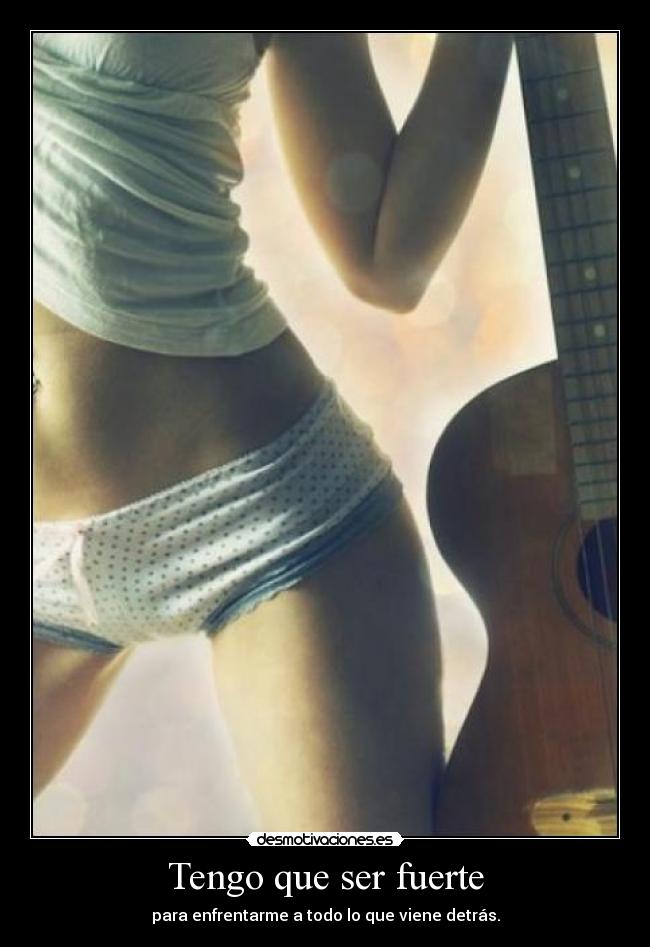 Tengo que ser fuerte -