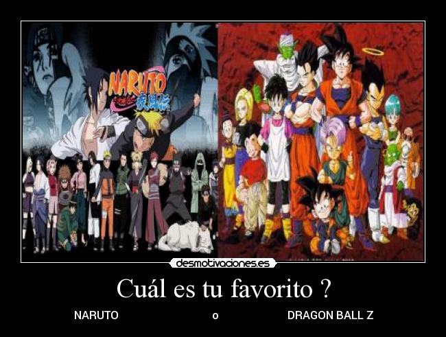 Cuál es tu favorito ? - NARUTO o DRAGON BALL Z