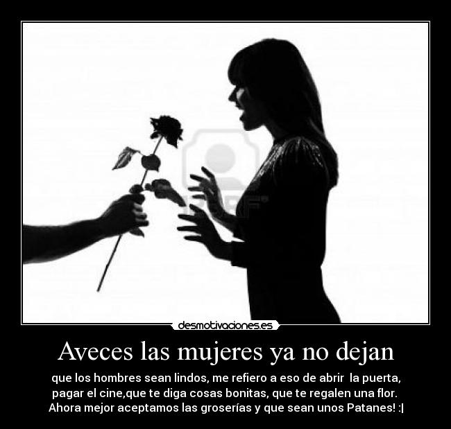 carteles amor aveces las mujeres dejan que los hombres sean lindos desmotivaciones