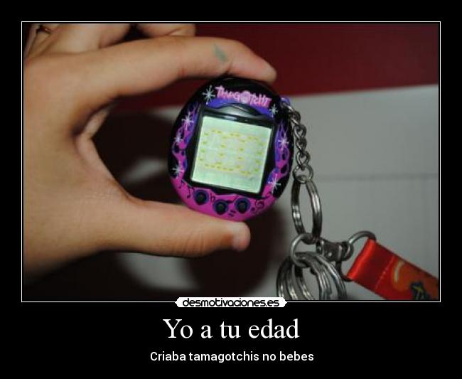 Yo a tu edad -