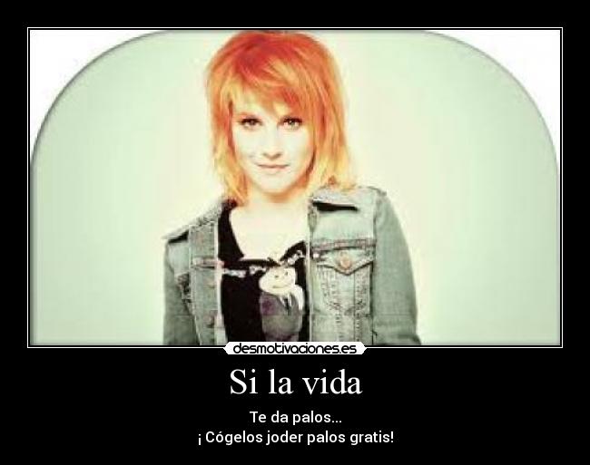 Si la vida - Te da palos...
¡ Cógelos joder palos gratis!