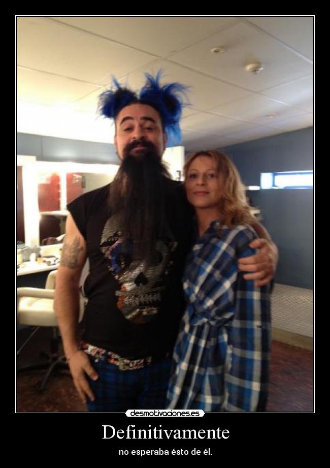 Definitivamente - no esperaba ésto de él.