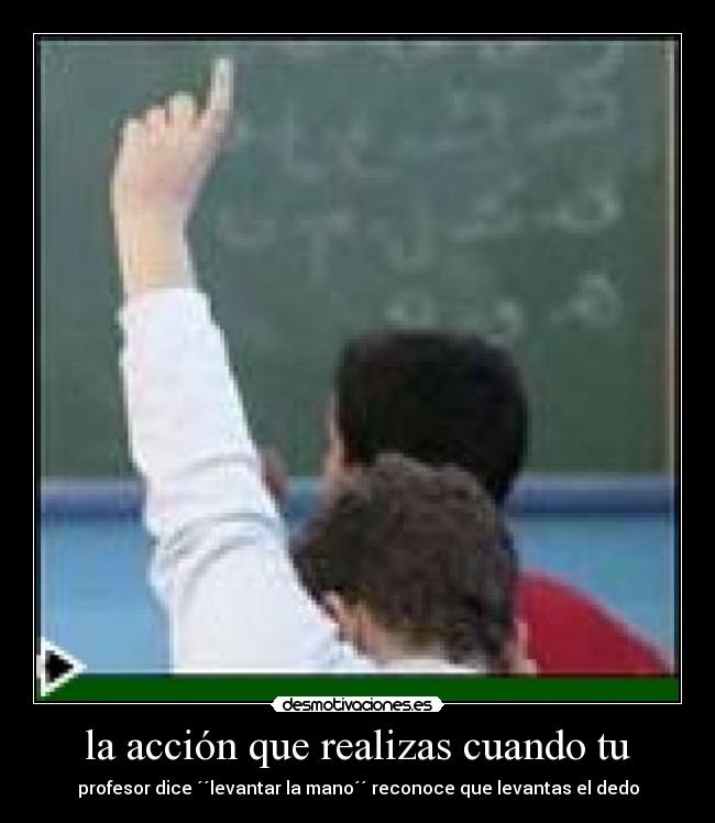 carteles accion que realizas desmotivaciones