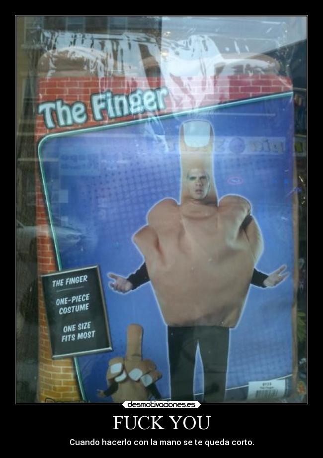 FUCK YOU - Cuando hacerlo con la mano se te queda corto.