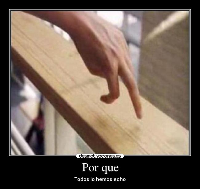 Por que - Todos lo hemos echo