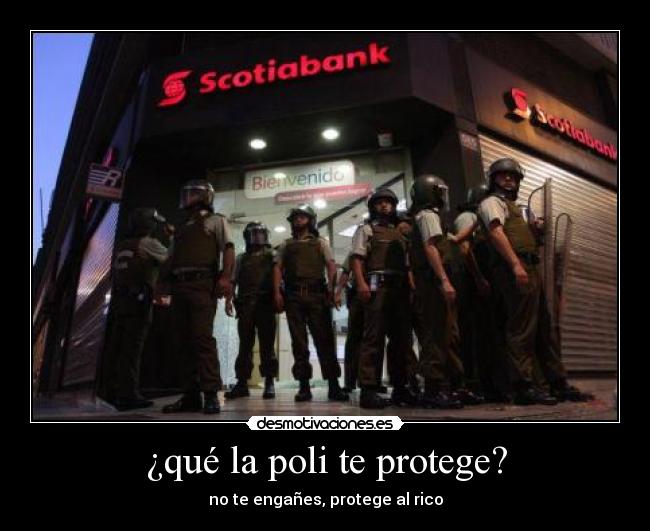 ¿qué la poli te protege? - no te engañes, protege al rico