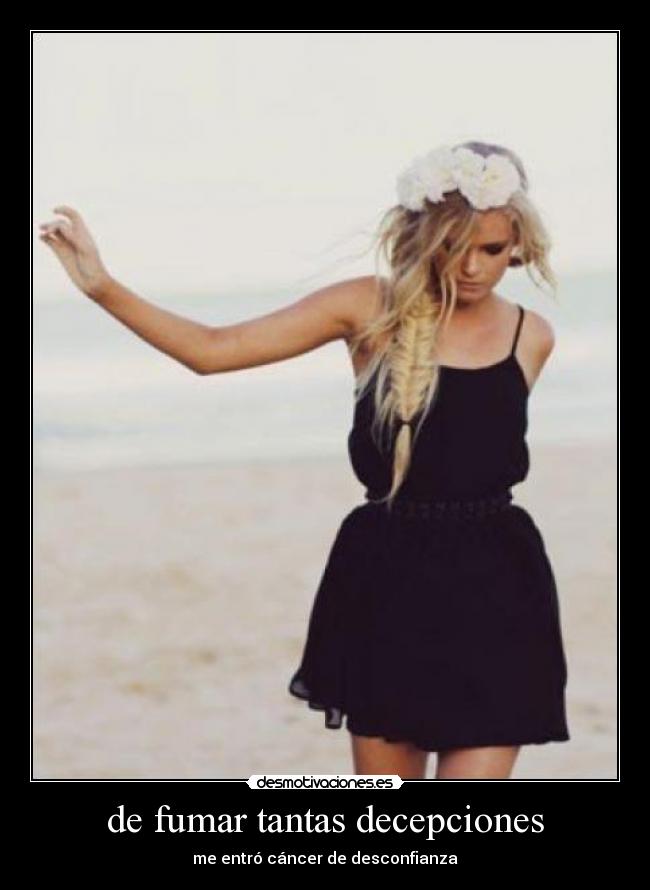 de fumar tantas decepciones - 