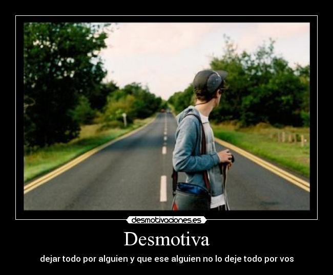 carteles desmotiva dejar todo por nada desmotivaciones