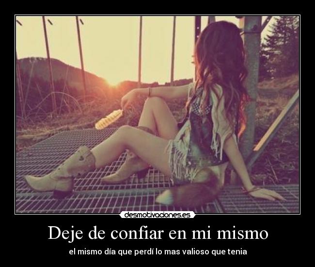 Deje de confiar en mi mismo -