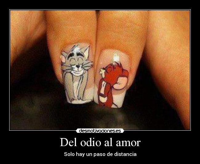 Del odio al amor -