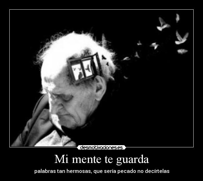 Mi mente te guarda - palabras tan hermosas, que sería pecado no decírtelas