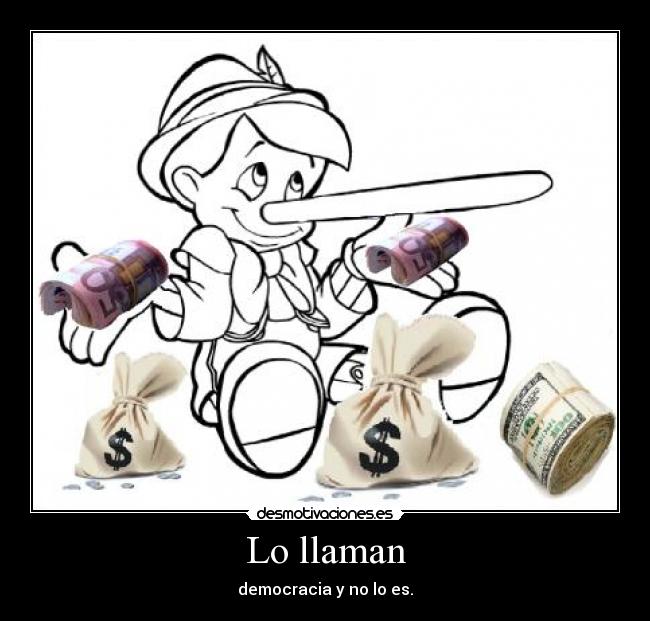 Lo llaman - democracia y no lo es.