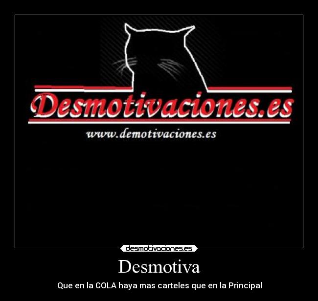 Desmotiva - Que en la COLA haya mas carteles que en la Principal