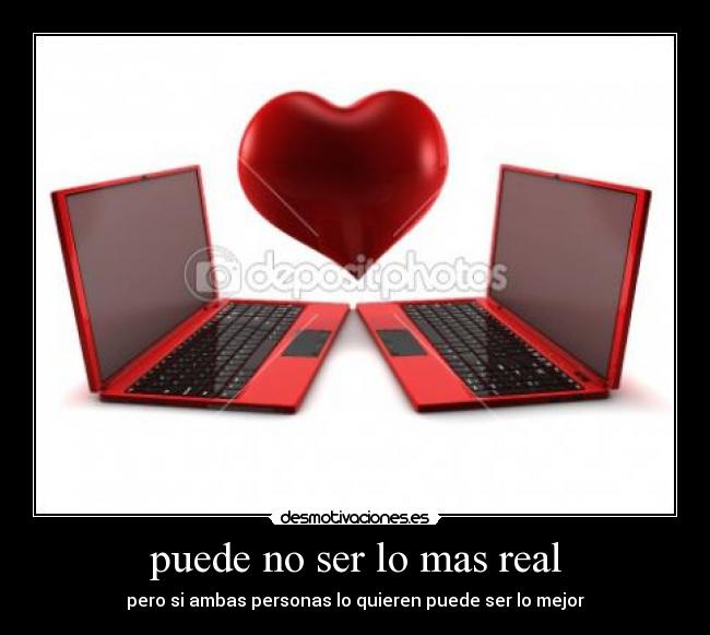 puede no ser lo mas real - pero si ambas personas lo quieren puede ser lo mejor