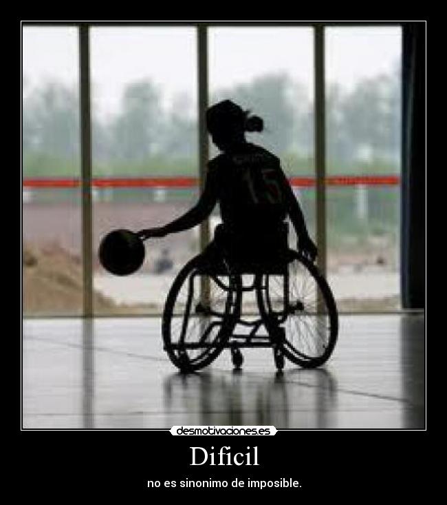 Dificil - no es sinonimo de imposible.