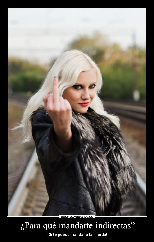 ¿Para qué mandarte indirectas? - 