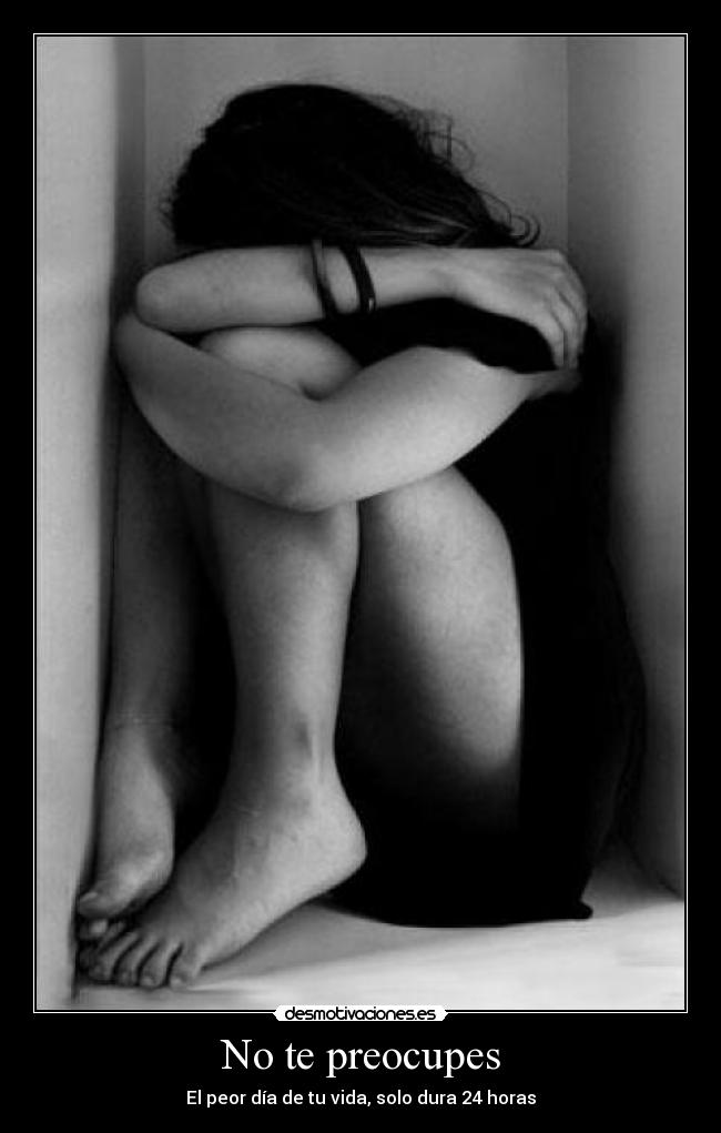 No te preocupes - El peor día de tu vida, solo dura 24 horas