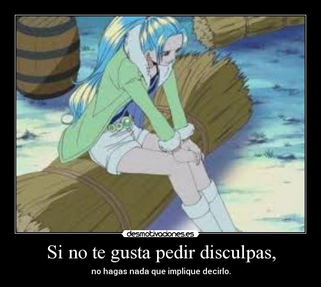 Si no te gusta pedir disculpas, - 