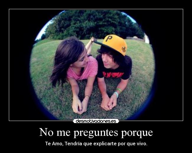 No me preguntes porque -