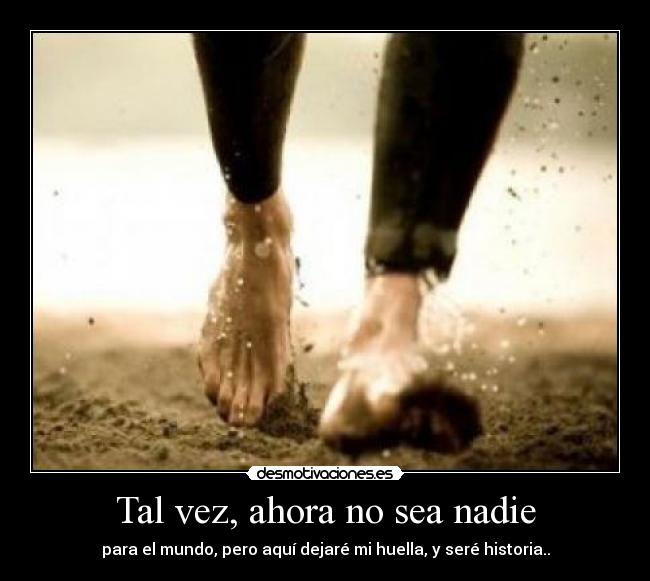 Tal vez, ahora no sea nadie -