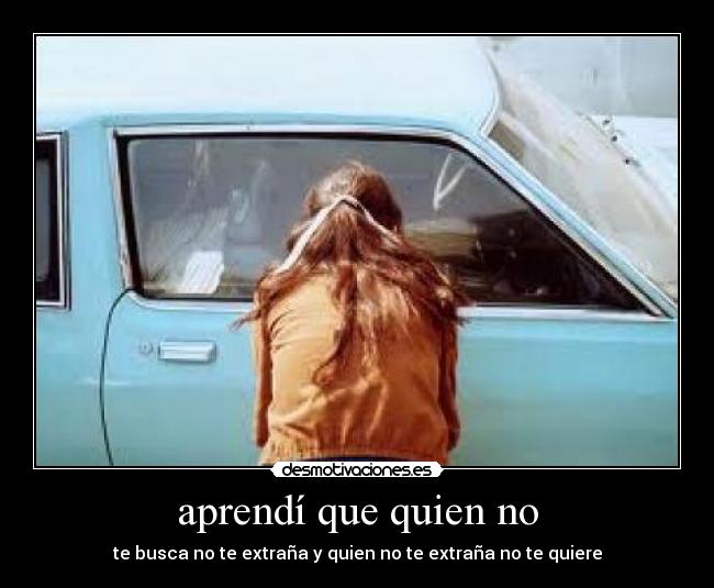 aprendí que quien no -