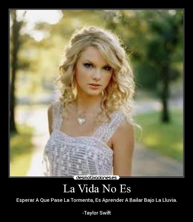 carteles vida vida esperar que pase tormenta aprender bailar bajo lluvia taylor swift desmotivaciones