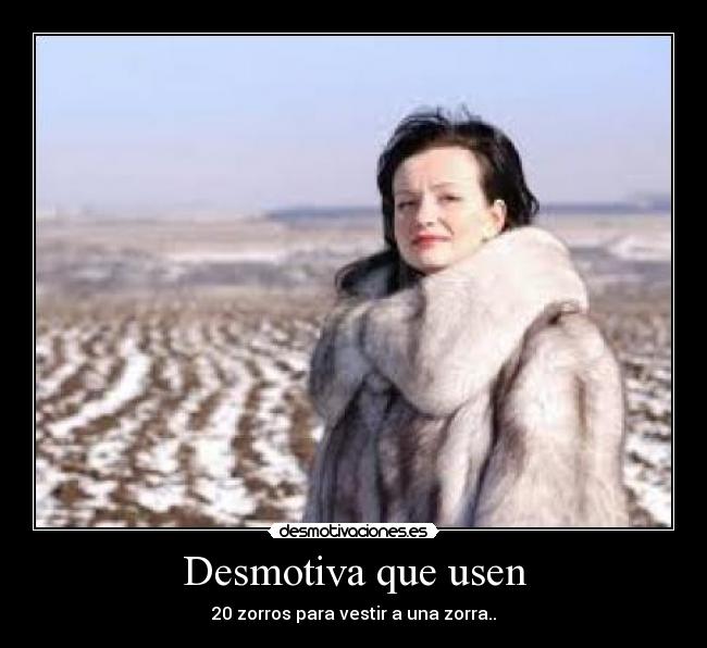 Desmotiva que usen -