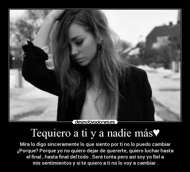 Tequiero a ti y a nadie más♥ -