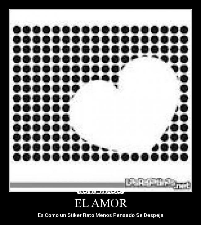 EL AMOR - Es Como un Stiker Rato Menos Pensado Se Despeja