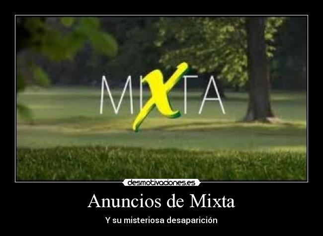 Anuncios de Mixta - Y su misteriosa desaparición