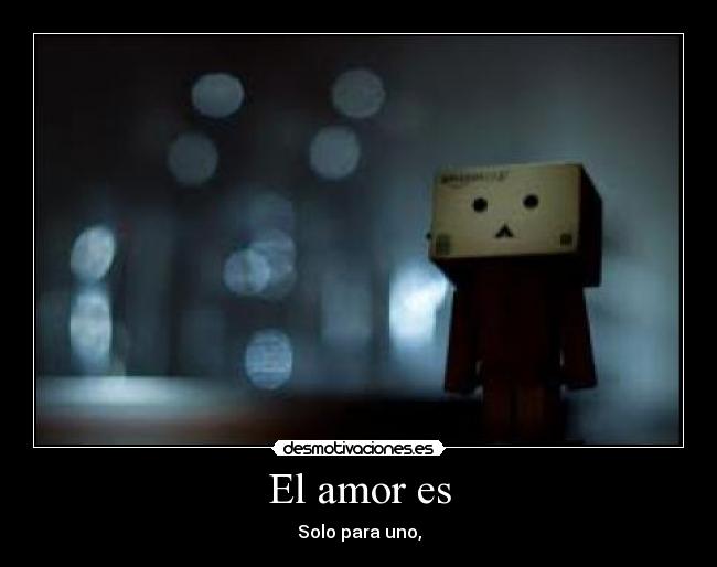 El amor es - Solo para uno,