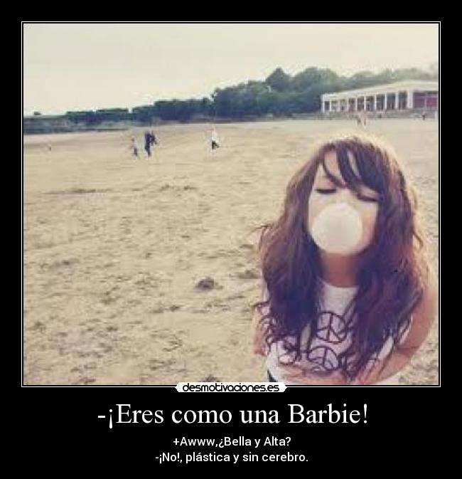 -¡Eres como una Barbie! - 