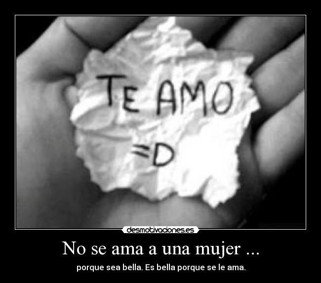 No se ama a una mujer ... -