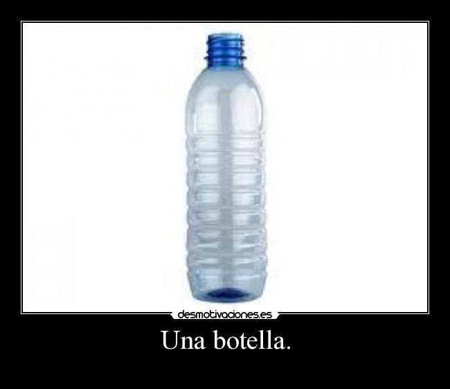 Una botella. - 