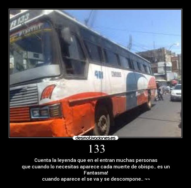 133 - Cuenta la leyenda que en el entran muchas personas
que cuando lo necesitas aparece cada muerte de obispo.. es un Fantasma!
cuando aparece el se va y se descompone.. ¬¬