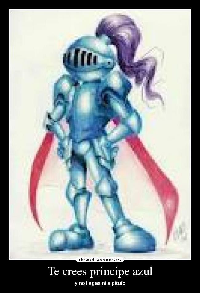 Te crees principe azul - y no llegas ni a pitufo