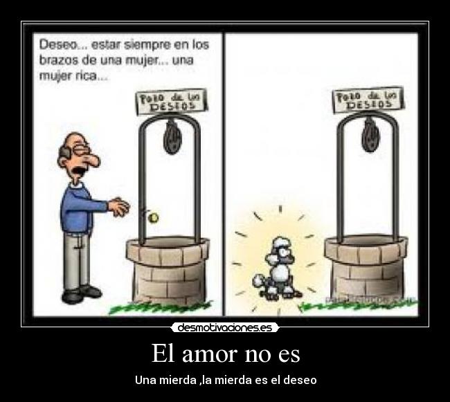 El amor no es - Una mierda ,la mierda es el deseo