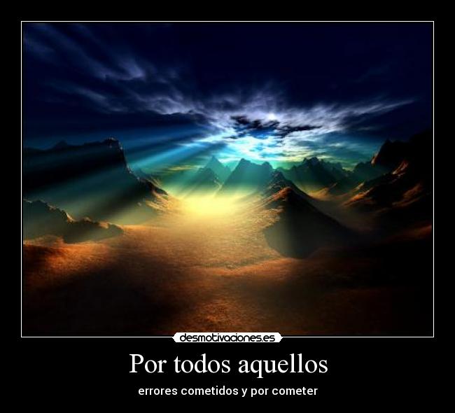 Por todos aquellos - errores cometidos y por cometer