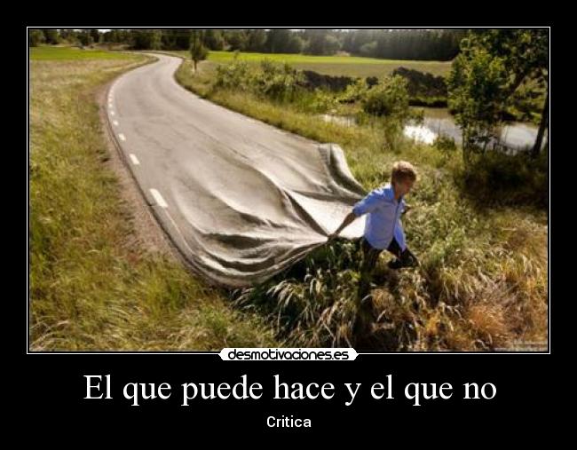 El que puede hace y el que no -