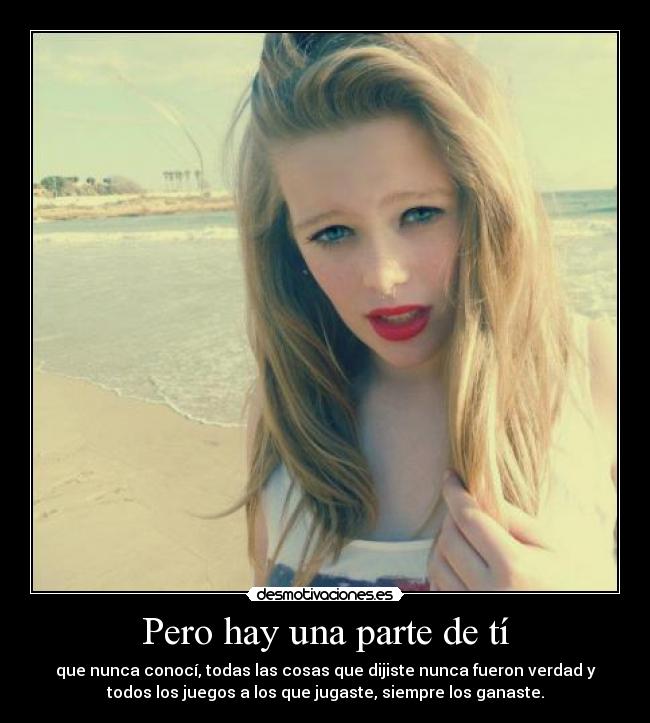 Pero hay una parte de tí -