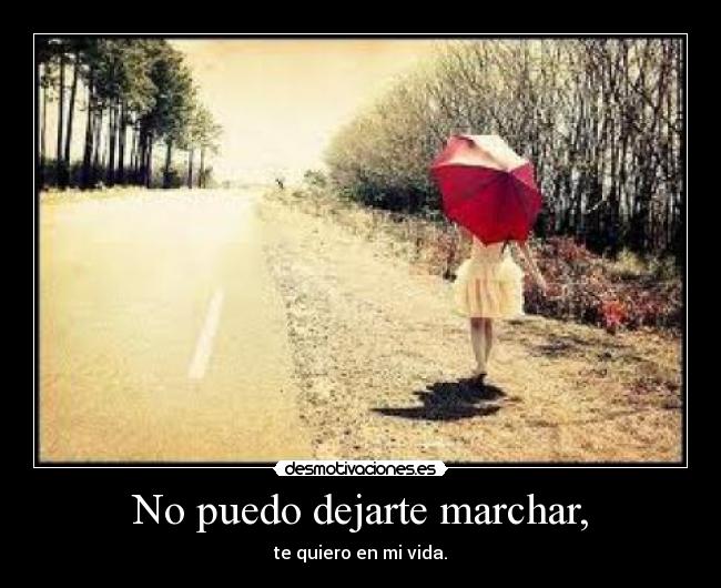 carteles dejarte marchar quiero desmotivaciones