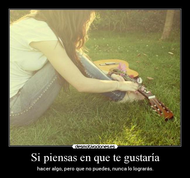 Si piensas en que te gustaría - 