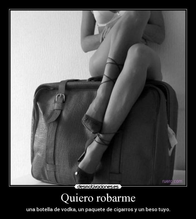 Quiero robarme -