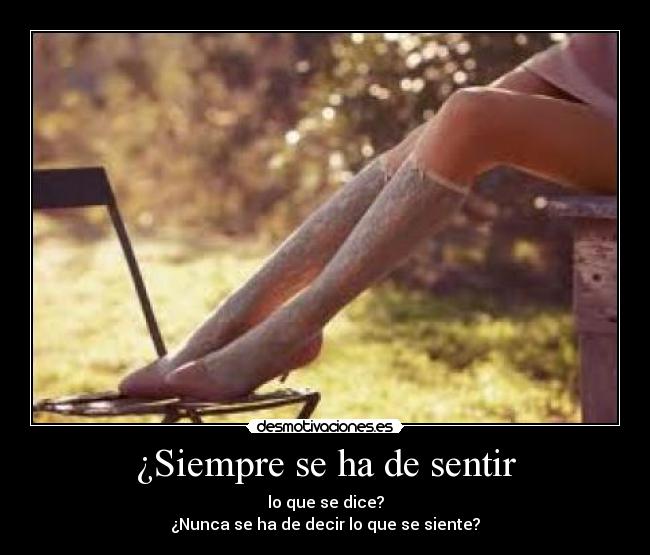 ¿Siempre se ha de sentir -