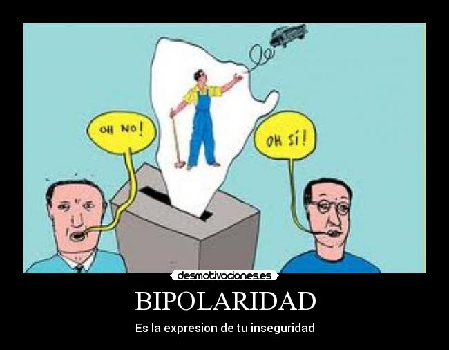 BIPOLARIDAD - Es la expresion de tu inseguridad