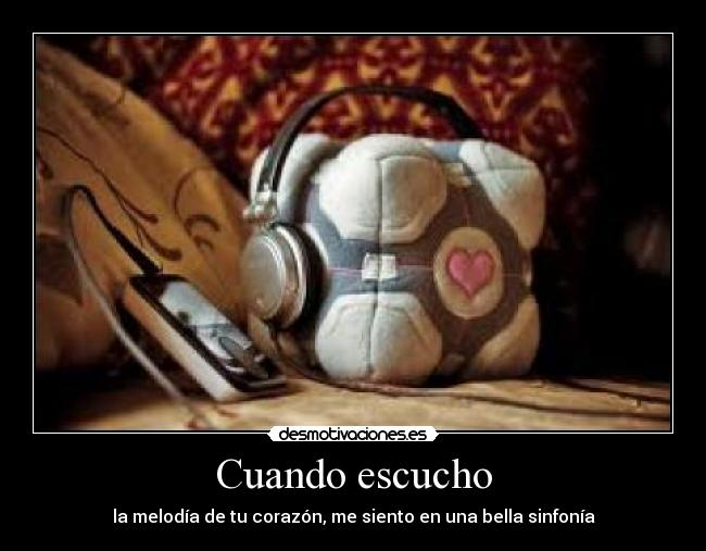 Cuando escucho - la melodía de tu corazón, me siento en una bella sinfonía