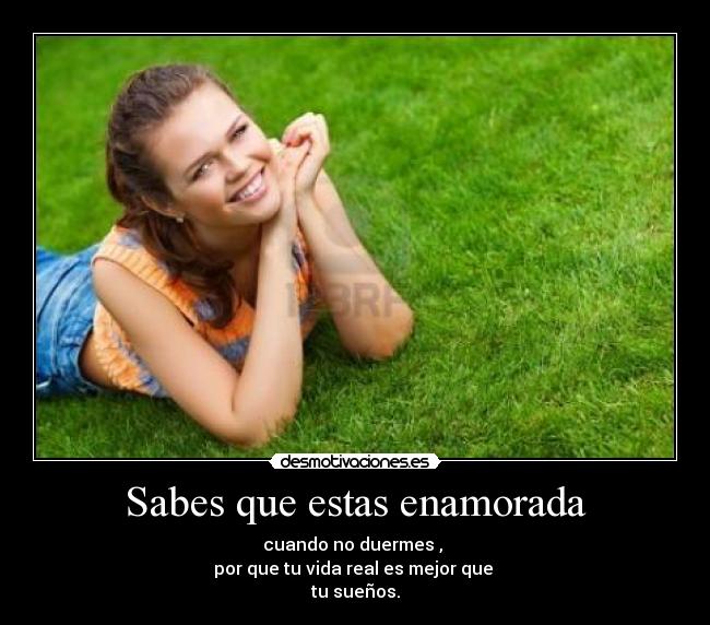 Sabes que estas enamorada -