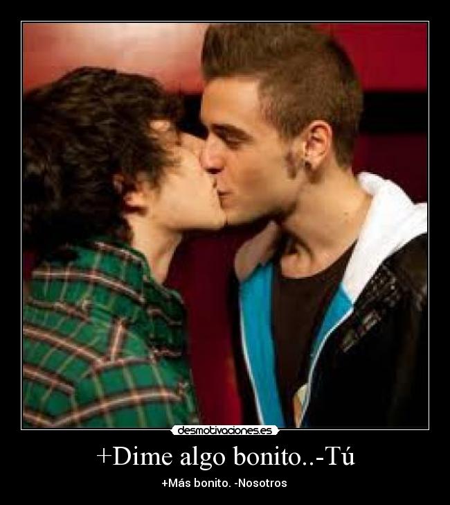 +Dime algo bonito..-Tú -