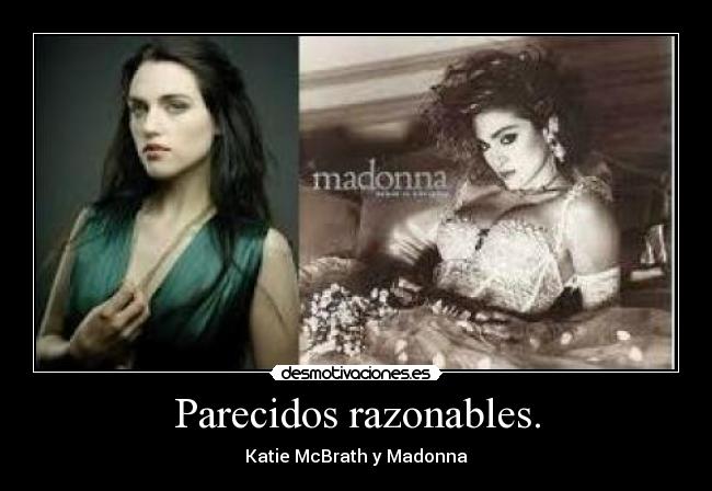 Parecidos razonables. - Katie McBrath y Madonna