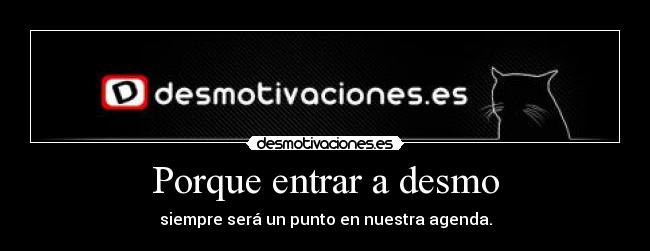 carteles porque entrar desmo siempre sera punto nuestra agenda desmotivaciones